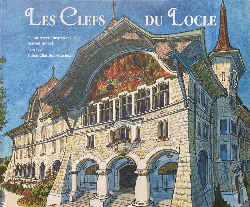 Marion Jiranek : Les Clefs du Locle, ouvrage avec le soutien de la Ville du Locle.